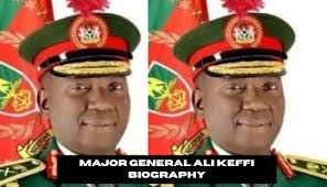 Major General Ali Keffi Biography